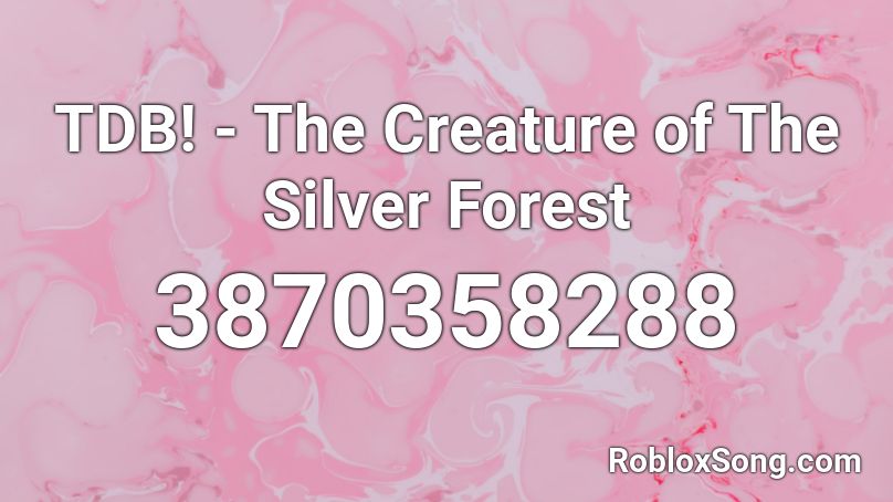 TDB! - The Creature of The Silver Forest Roblox ID