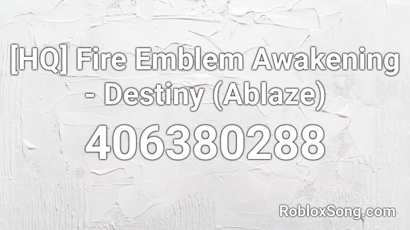 [HQ] Fire Emblem Awakening - Destiny (Ablaze) Roblox ID