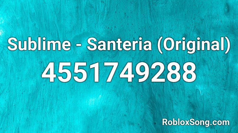 Sublime - Santeria (Original) Roblox ID