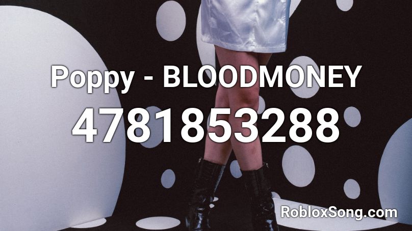 Poppy - BLOODMONEY Roblox ID