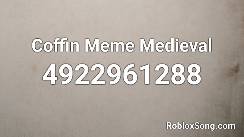 Coffin Meme Medieval Roblox ID
