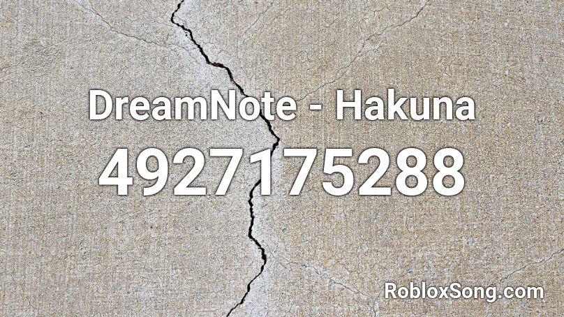 DreamNote - Hakuna  Roblox ID