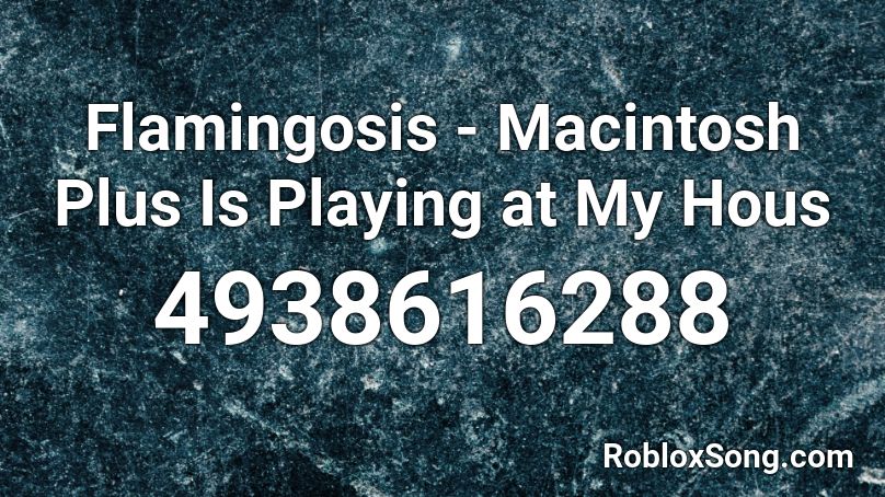 Macintosh Is Playing at My House Roblox ID