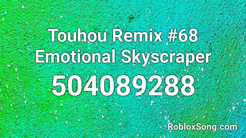 Touhou Remix #68  Emotional Skyscraper  Roblox ID