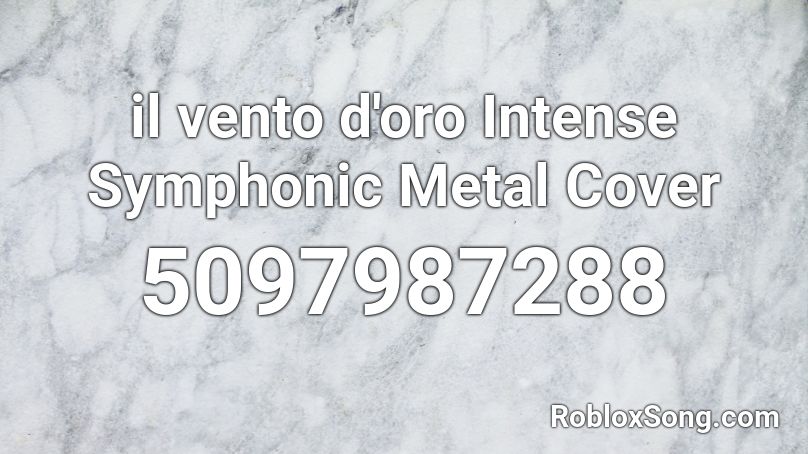 il vento d'oro Intense Symphonic Metal Cover Roblox ID