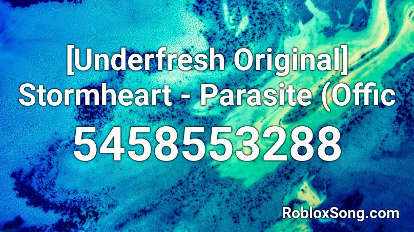 [Underfresh Original] Stormheart - Parasite (Offic Roblox ID
