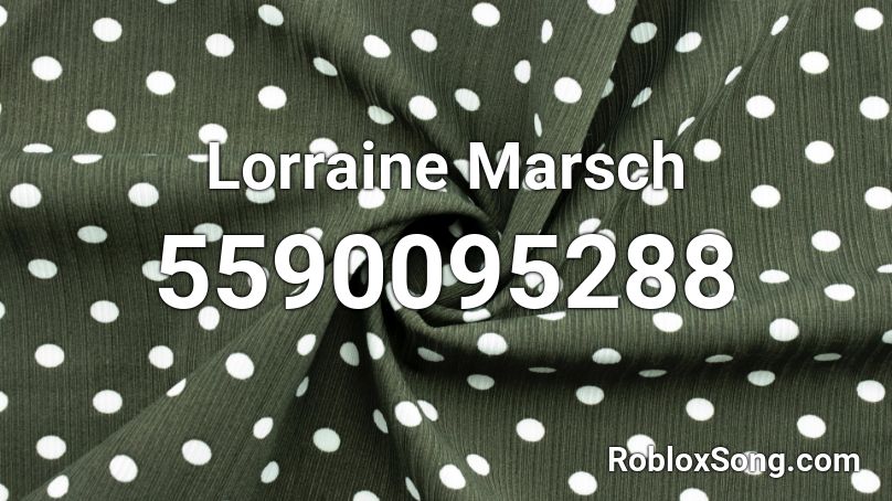 Lorraine Marsch Roblox ID