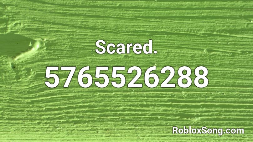 Scared. Roblox ID