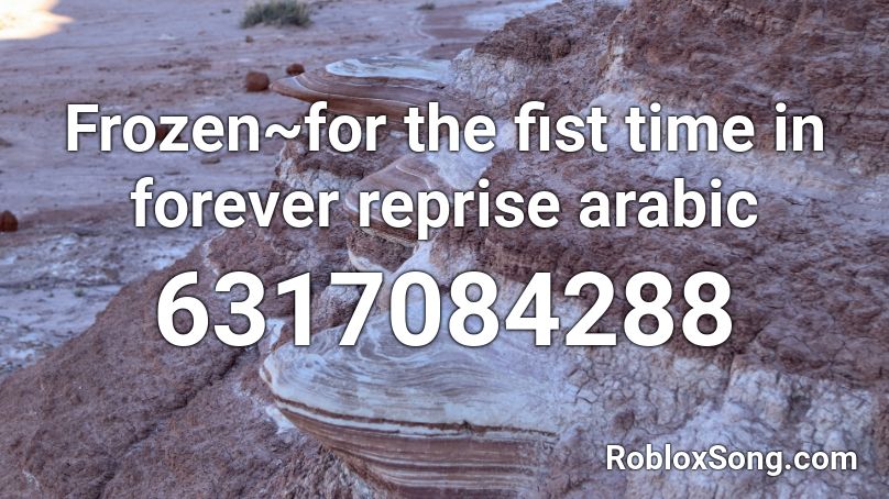 Frozen for the first time inforever reprise Arabic Roblox ID