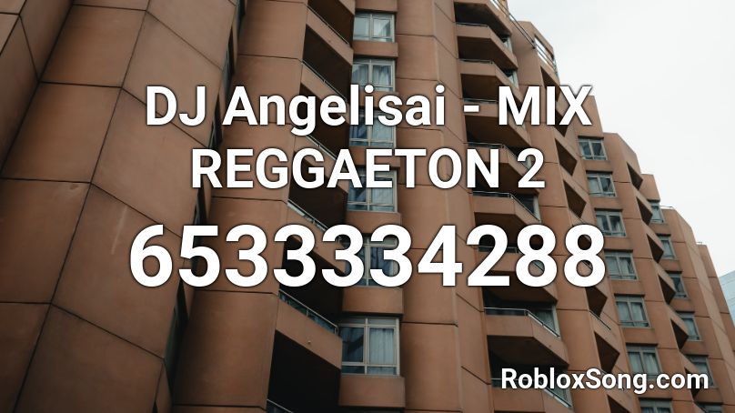 DJ Angelisai - Mix Reggaeton 02 Roblox ID