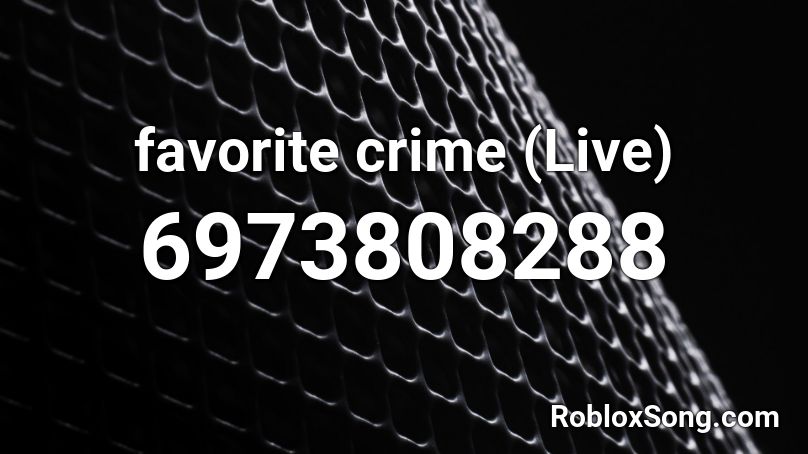 favorite crime (Live) Roblox ID