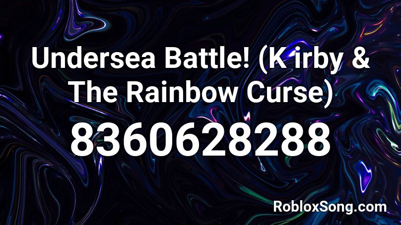 Undersea Battle! (K irby & The Rainbow Curse) Roblox ID