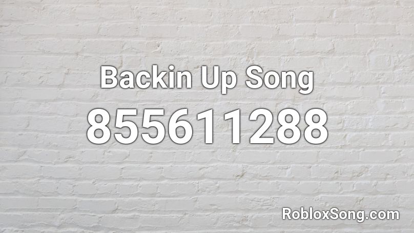 Backin Up Song Roblox ID