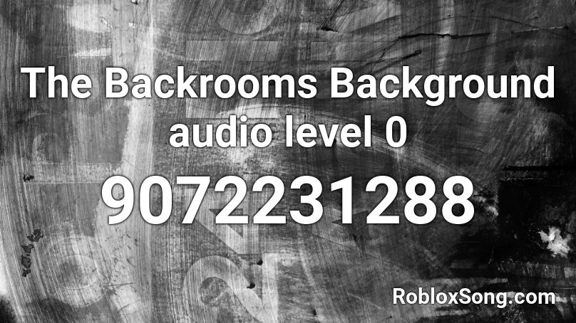 The Backrooms Background audio level 0 Roblox ID