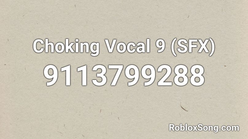 Choking Vocal 9 (SFX) Roblox ID