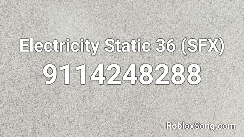 Electricity Static 36 (SFX) Roblox ID