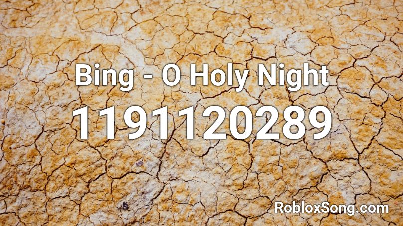 Bing - O Holy Night Roblox ID