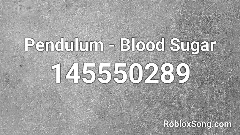 Pendulum - Blood Sugar Roblox ID