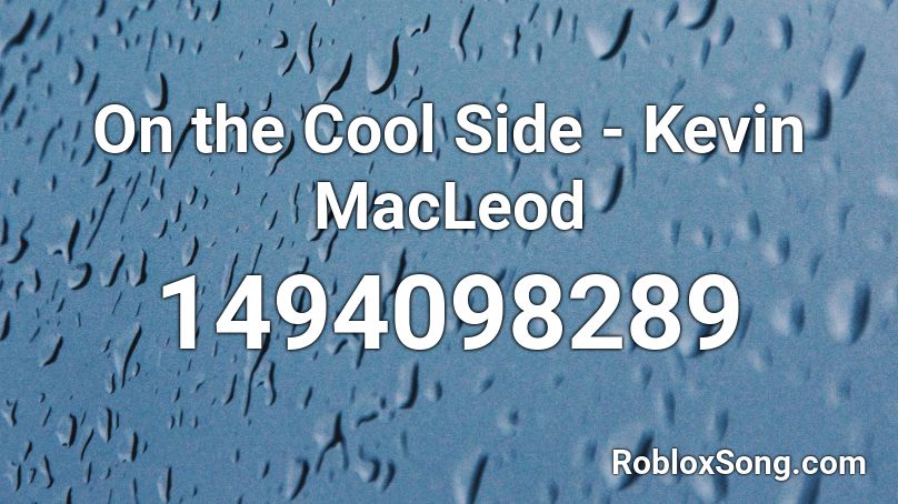 On the Cool Side - Kevin MacLeod Roblox ID
