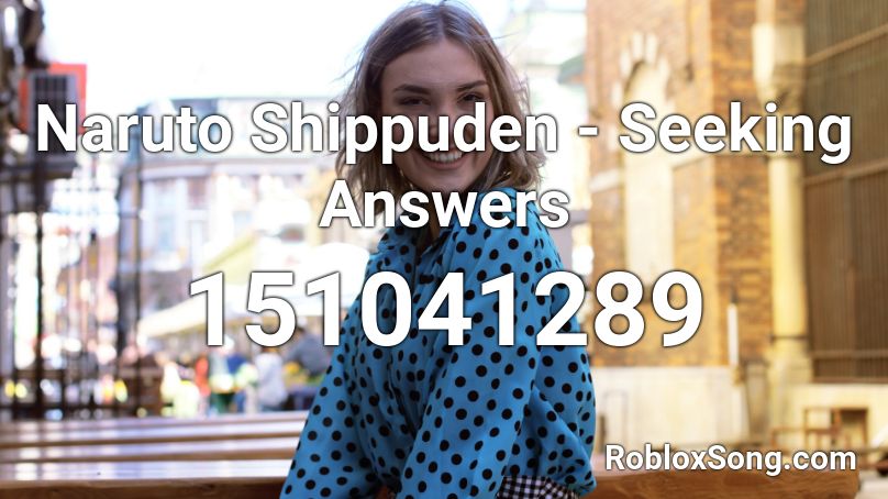 Naruto Shippuden - Seeking Answers Roblox ID