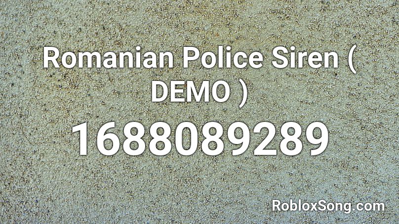 Romanian  Police Siren ( DEMO ) Roblox ID