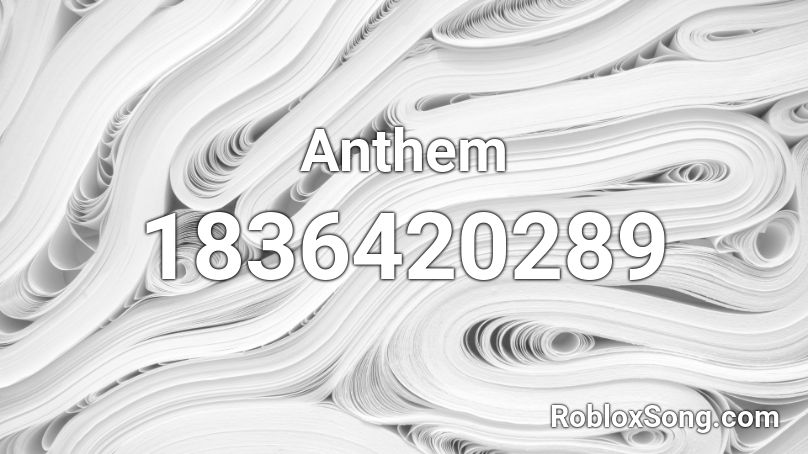 Anthem Roblox ID