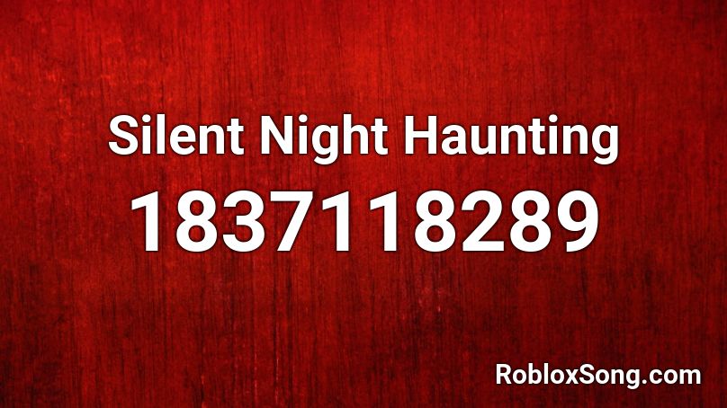 Silent Night Haunting Roblox ID