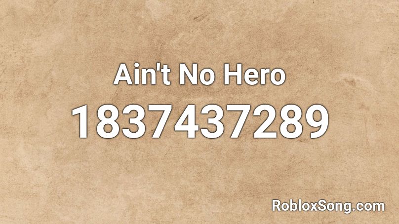 Ain't No Hero Roblox ID