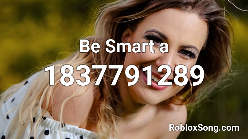 Be Smart a Roblox ID