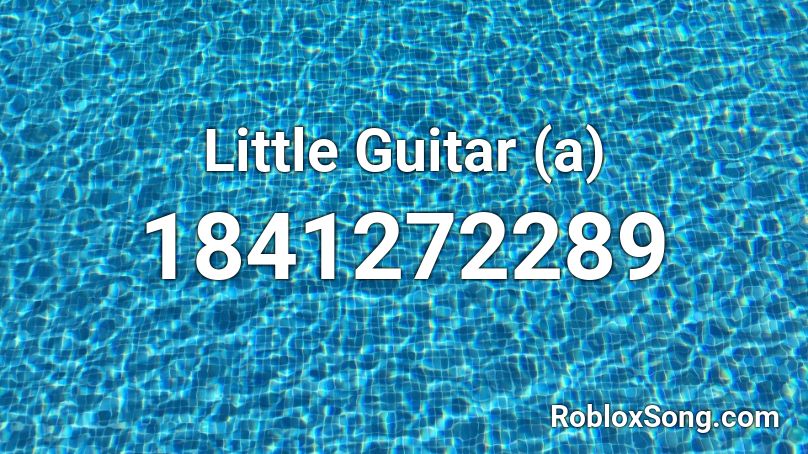 Little Guitar (a) Roblox ID