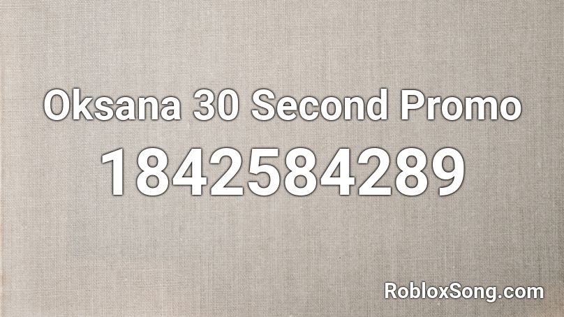 Oksana 30 Second Promo Roblox ID