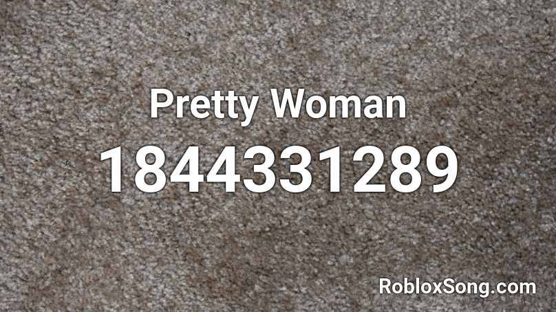 Pretty Woman Roblox ID