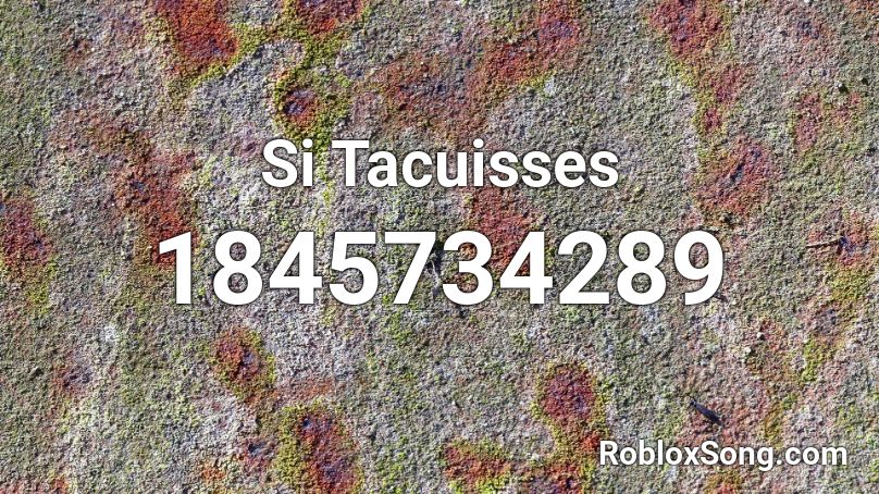 Si Tacuisses Roblox ID