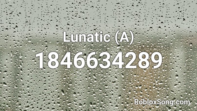 Lunatic (A) Roblox ID