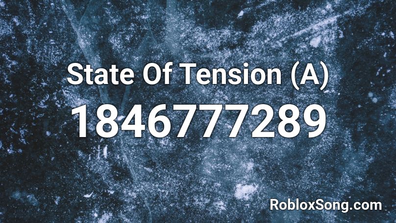 State Of Tension (A) Roblox ID