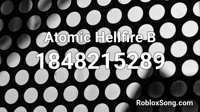 Atomic Hellfire B Roblox ID