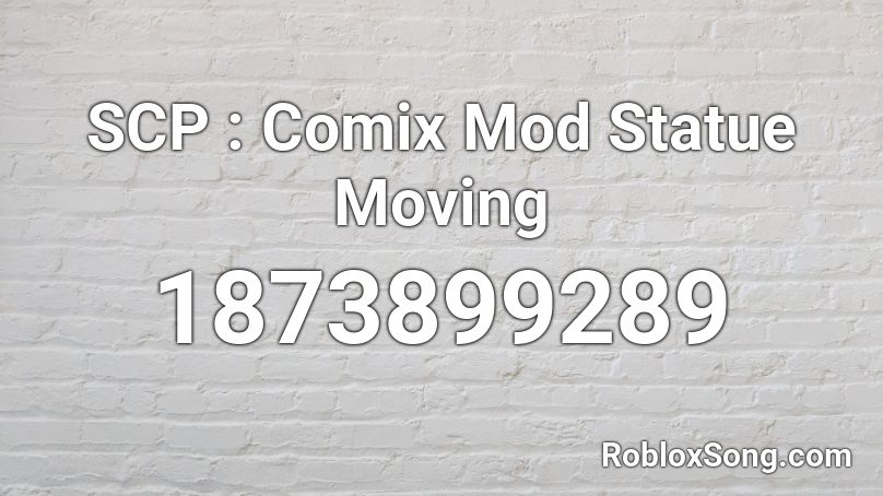 SCP : Comix Mod Statue Moving Roblox ID