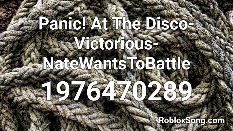 Panic At The Disco Victorious Natewantstobattle Roblox Id Roblox Music Codes - roblox codes for music nate wnts to battel