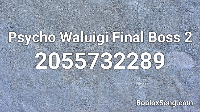 Psycho Waluigi Final Boss 2  Roblox ID