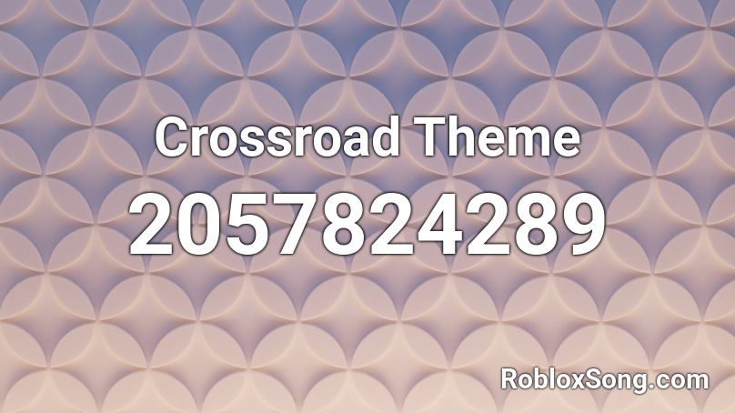 Crossroad Theme Roblox ID