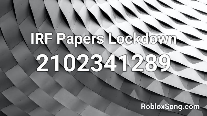 IRF Papers Lockdown Roblox ID