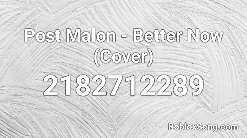 Post Malon Better Now Cover Roblox Id Roblox Music Codes - better now id roblox