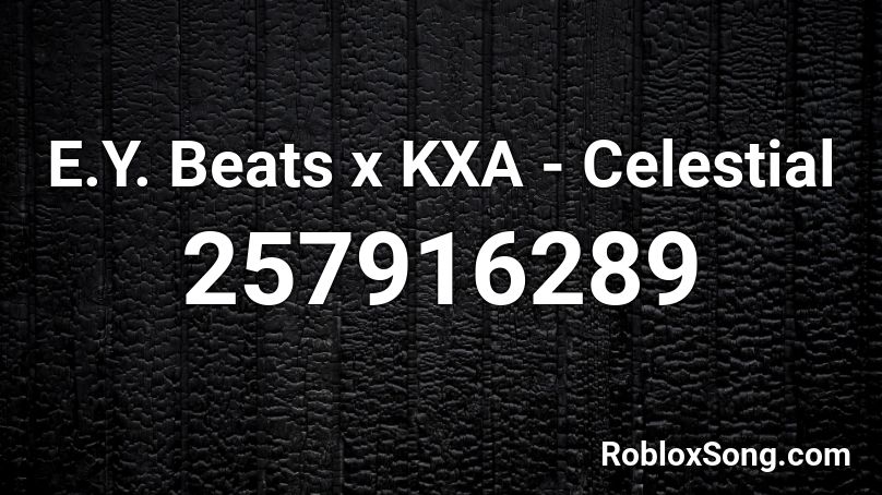 E.Y. Beats x KXA - Celestial Roblox ID