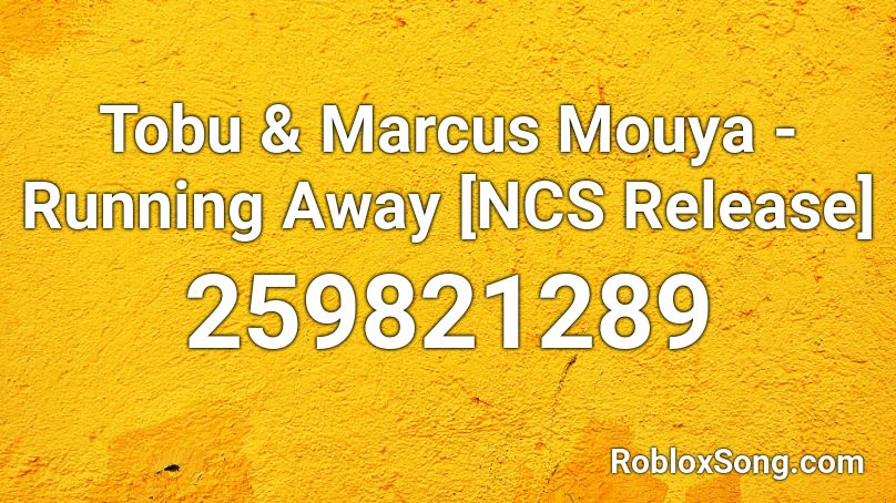 Tobu & Marcus Mouya - Running Away [NCS Release] Roblox ID