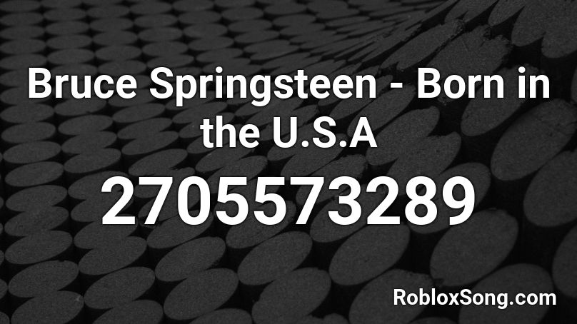 Bruce Springsteen - Born in the U.S.A Roblox ID