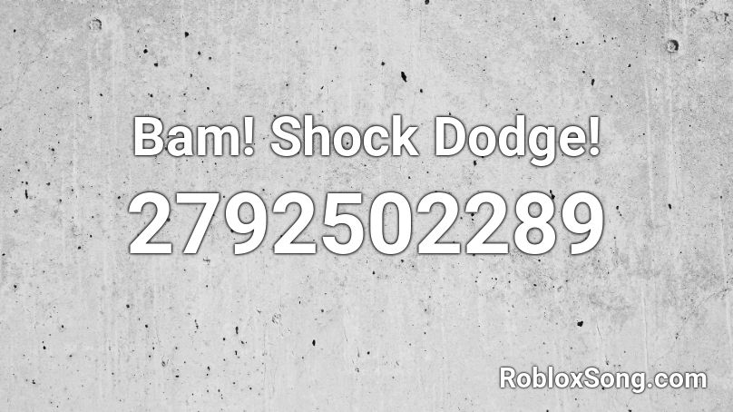 Bam! Shock Dodge! Roblox ID