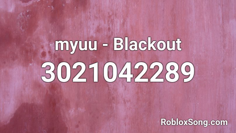 myuu - Blackout Roblox ID