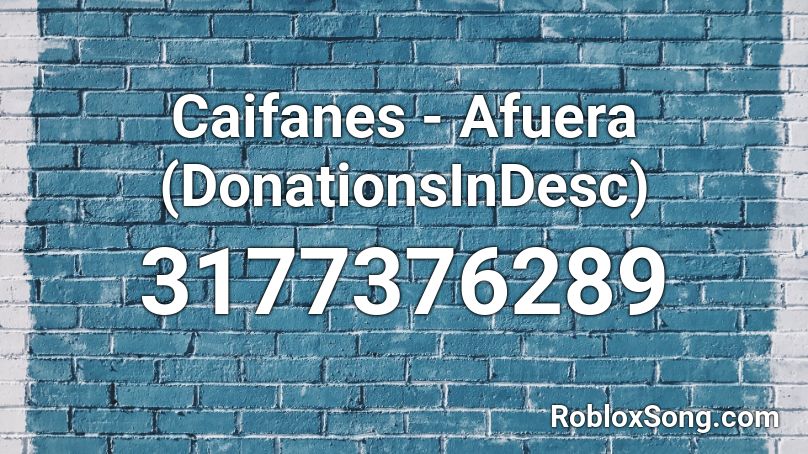 Caifanes - Afuera (DonationsInDesc) Roblox ID