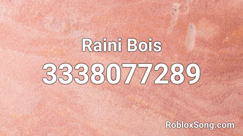 Raini Bois Roblox ID