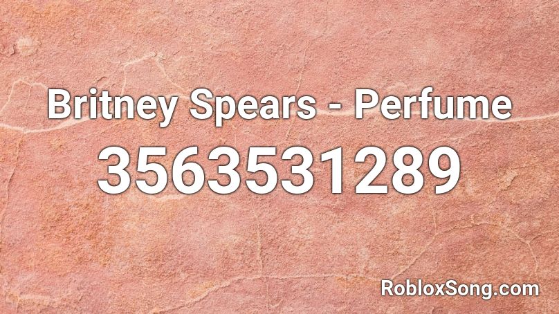 Britney Spears - Perfume  Roblox ID